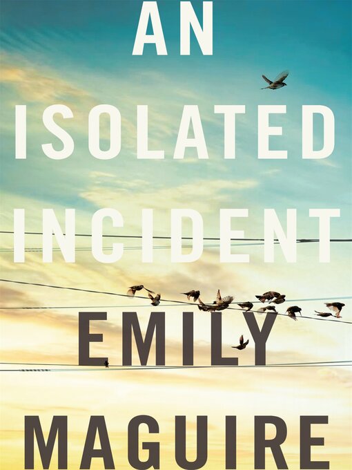 Title details for An Isolated Incident by Emily Maguire - Available